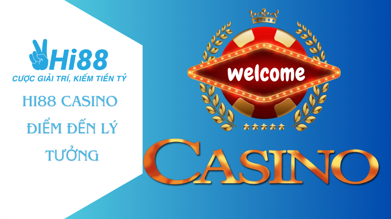 Giới thiệu điểm hẹn lý tưởng Hi88 Casino cho bet thủ